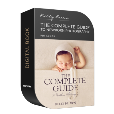 complete guide to newborn photography by Kelly Brown